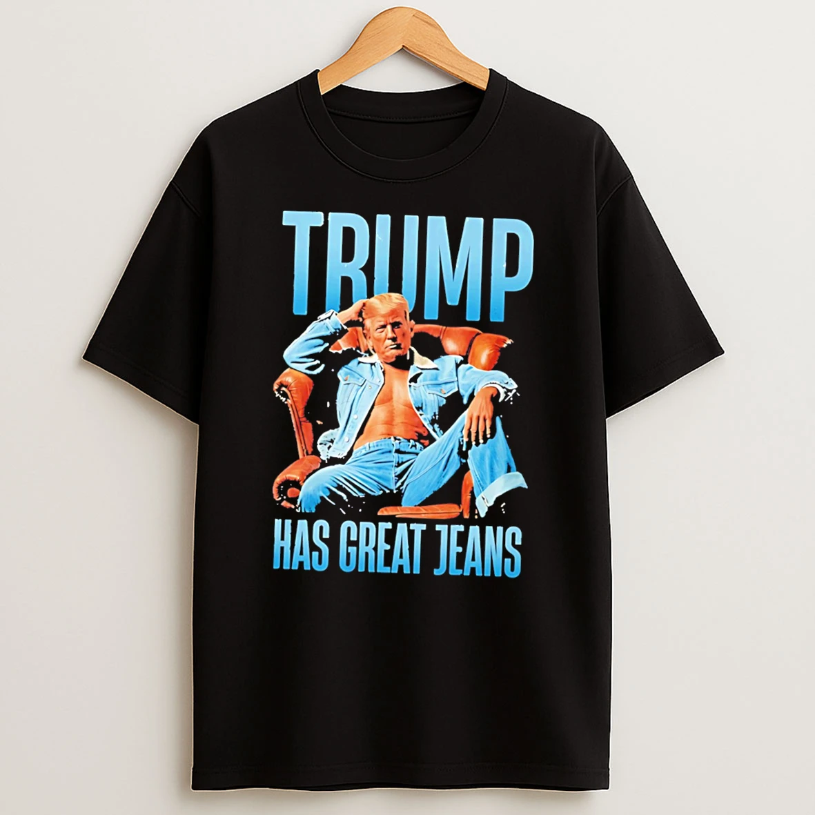 Officials Trump Has Great Jeans Tee Premium T Shirt Sweatshirt Hoodie