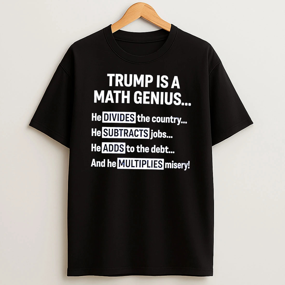 Officials Trump Is A Math Genius Divides Subtracts Adds And Multiplies Misery Tee Premium T Shirt Sweatshirt Hoodie