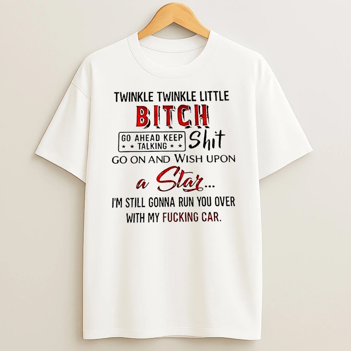 Officials Twinkle Little Bitch Go Ahead Keep Talking Shit Wish Upon A Star Run Over Car Premium T Shirt Sweatshirt Hoodie