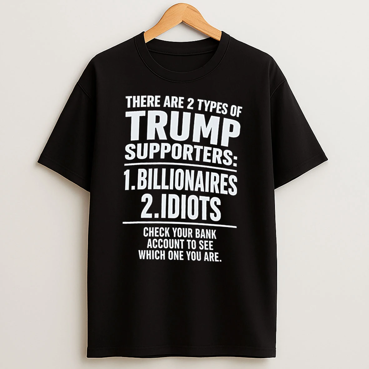 Officials Two Types Of Trump Supporters Billionaires Or Idiots Tee Premium T Shirt Sweatshirt Hoodie