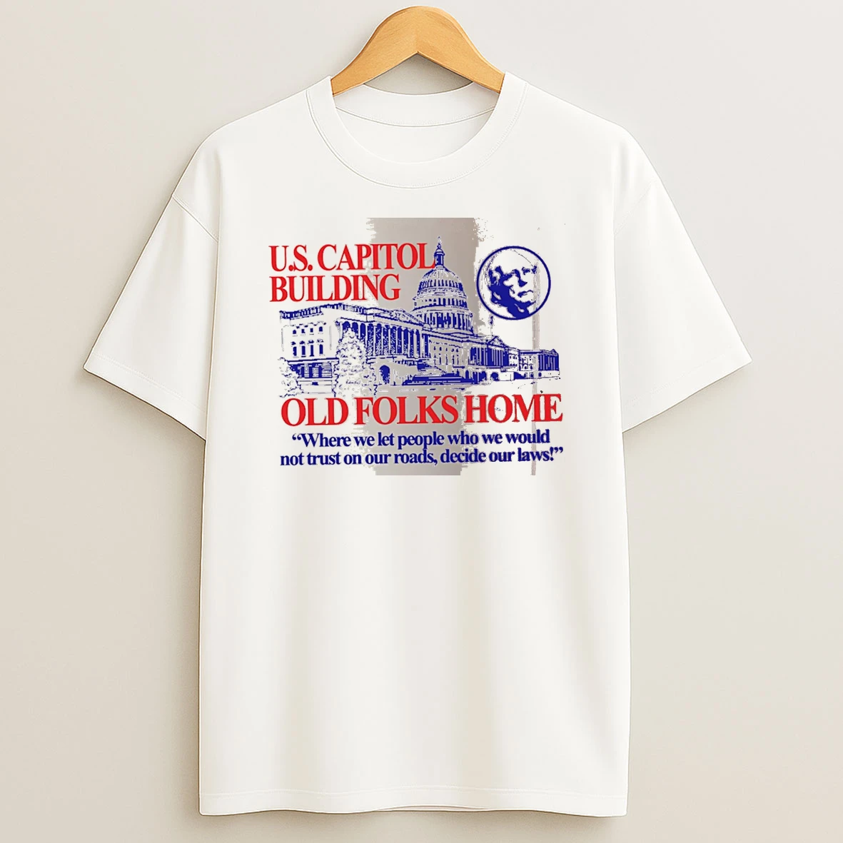 Officials Us Capitol Building Old Folks Home Where We Let People Who We Would Not Trust On Our Roads White Premium T Shirt Sweatshirt Hoodie