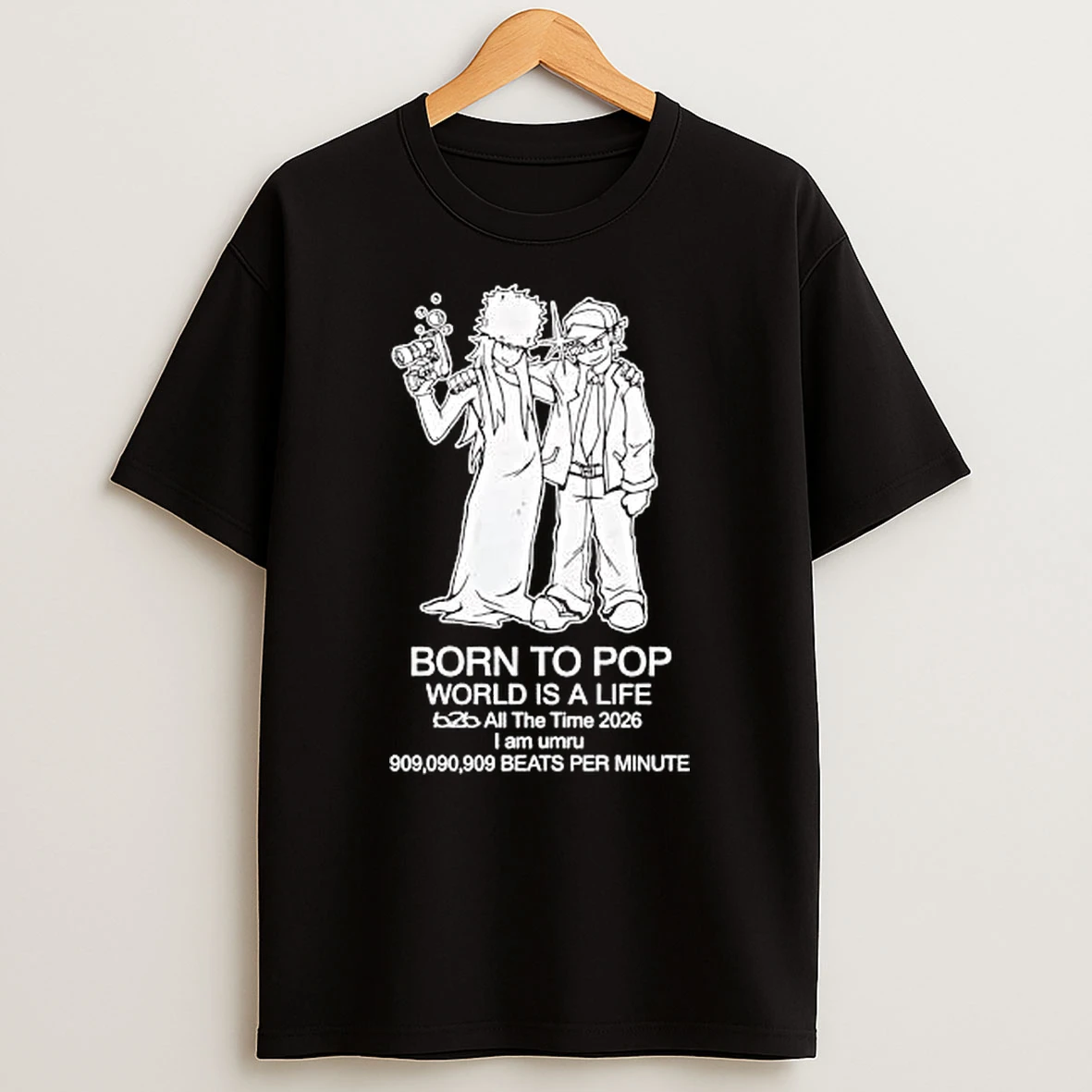 Officials Umru Born To Pop World Is A Life All The Time 2026 909090909 Beats Per Minute Premium T Shirt Sweatshirt Hoodie