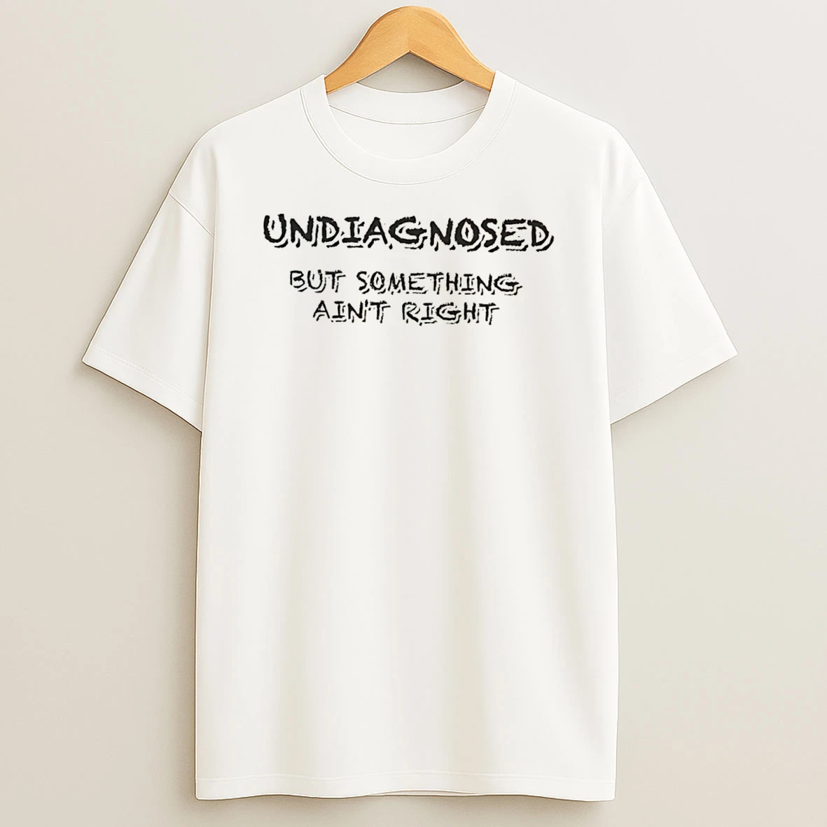 Officials Undiagnosed But Something Aint Right Tee Premium T Shirt Sweatshirt Hoodie