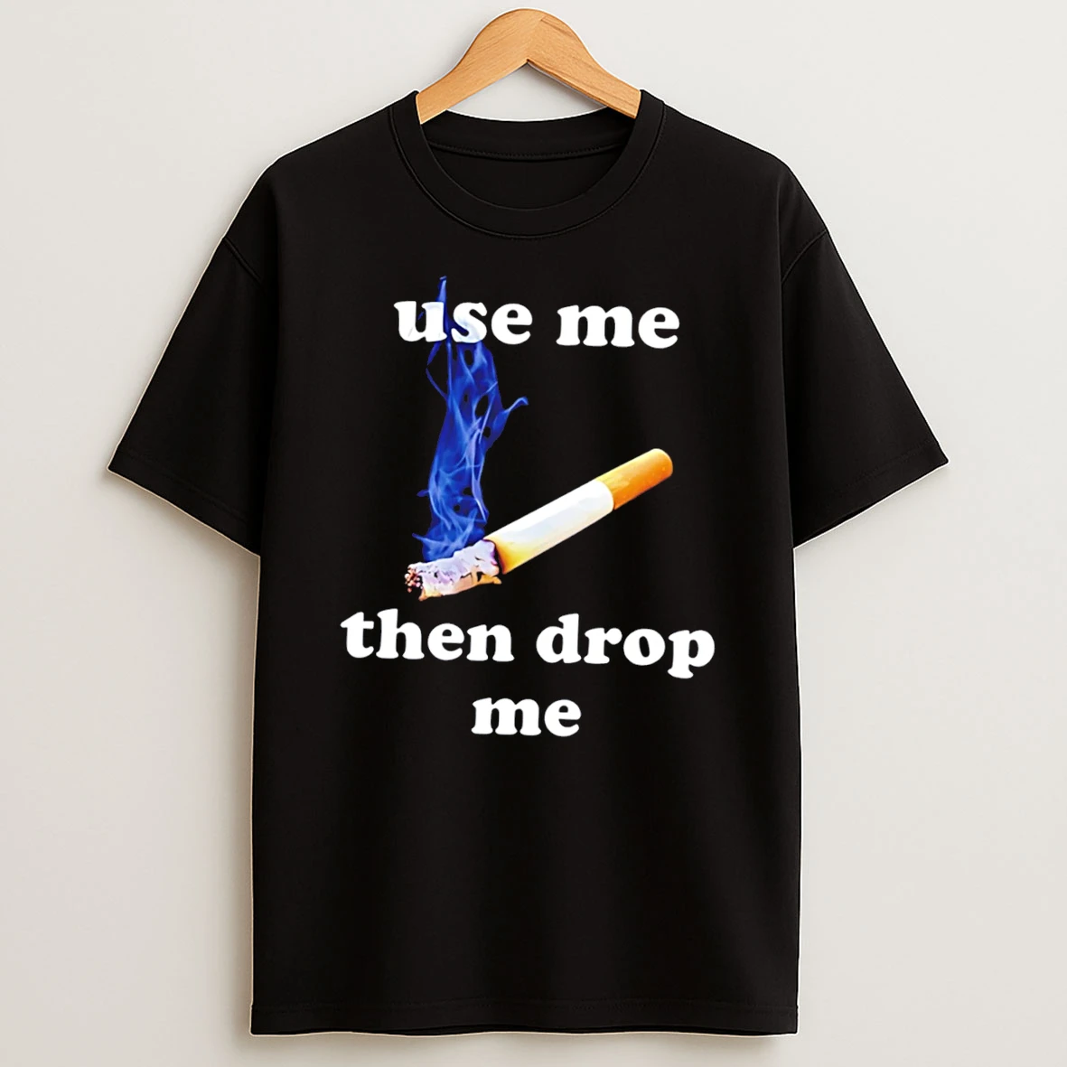 Officials Use Me Then Drop Me Cigarette Smoking Tee Premium T Shirt Sweatshirt Hoodie