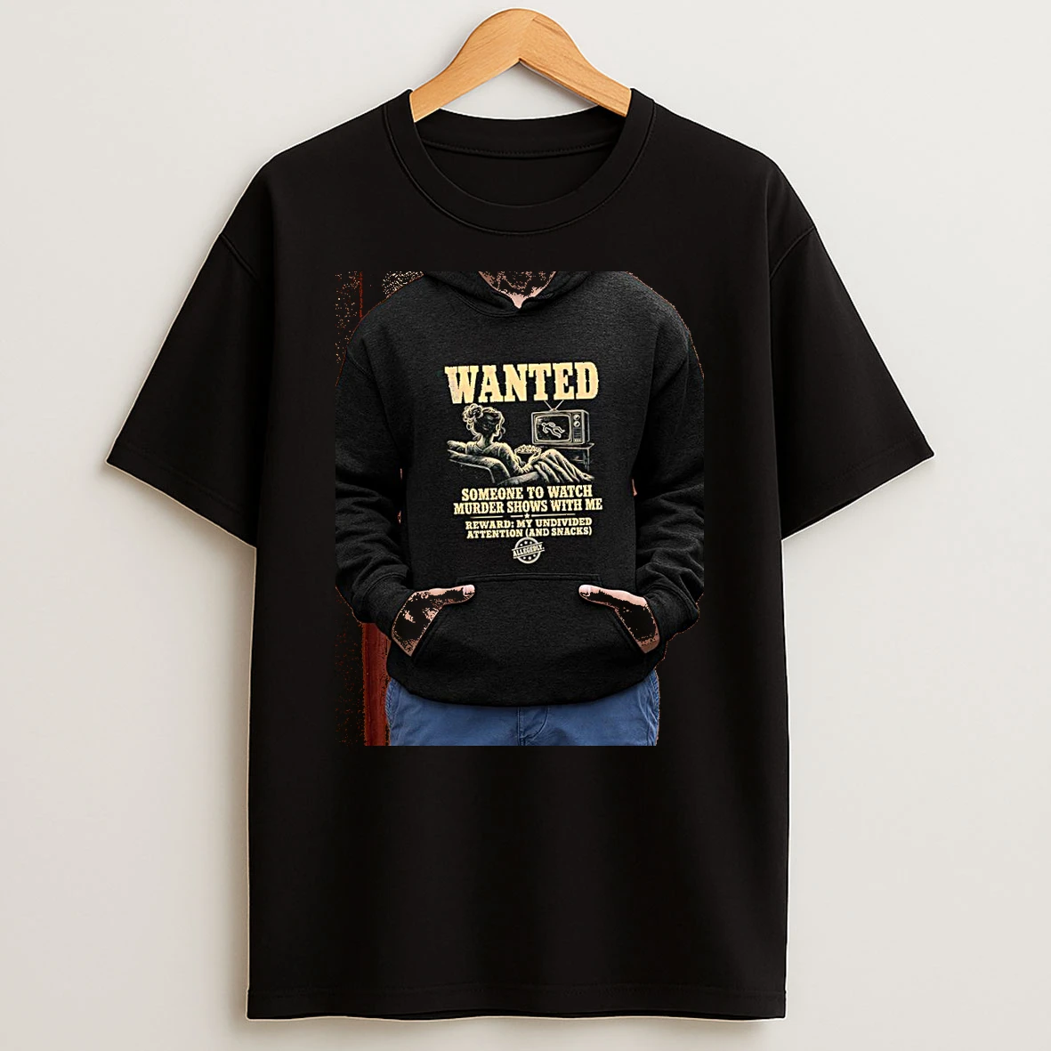 Officials Wanted Someone To Watch Murder Shows With Me Reward My Undivided Attention Premium T Shirt Sweatshirt Hoodie