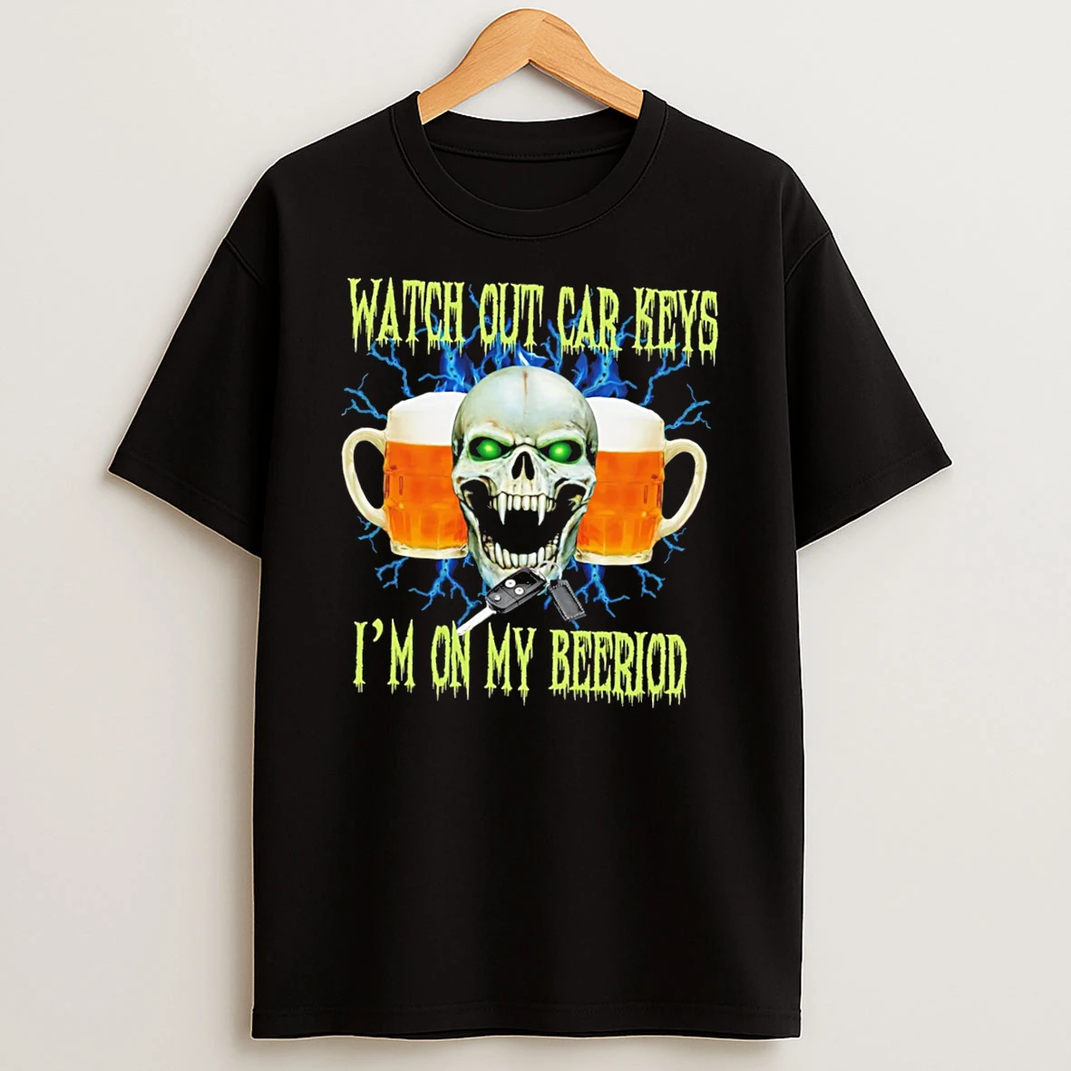 Officials Watch Out Car Keys Im On My Beeriod Skull Beer Tee Premium T Shirt Sweatshirt Hoodie