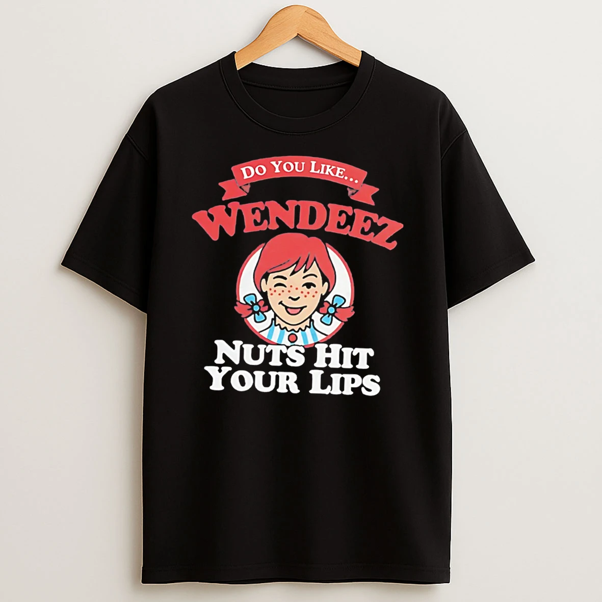 Officials Wendeez Nuts Hit Your Lips Meme Wendys Tee Premium T Shirt Sweatshirt Hoodie