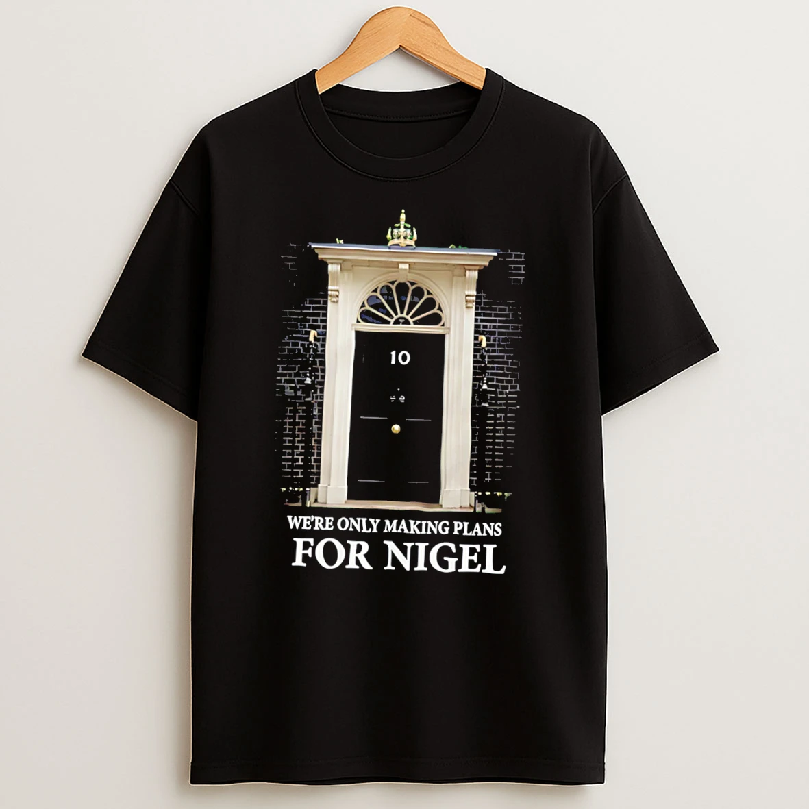 Officials Were Only Making Plans For Nigel 10 Downing Street Door Graphic Tee Premium T Shirt Sweatshirt Hoodie