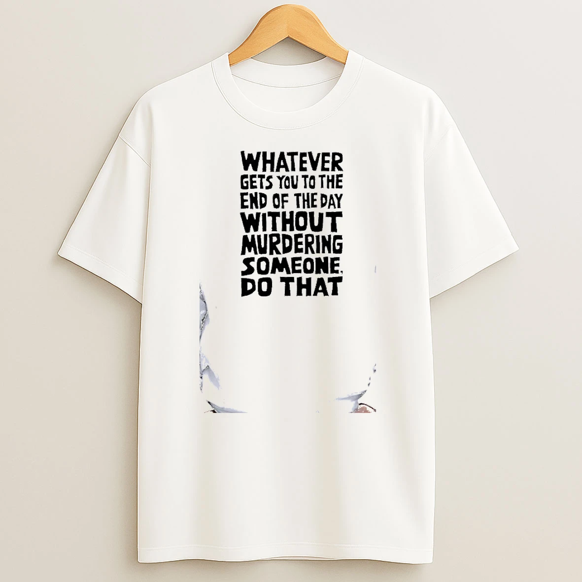Officials Whatever Gets You To The End Of The Day Without Murdering Someone Do That Premium T Shirt Sweatshirt Hoodie