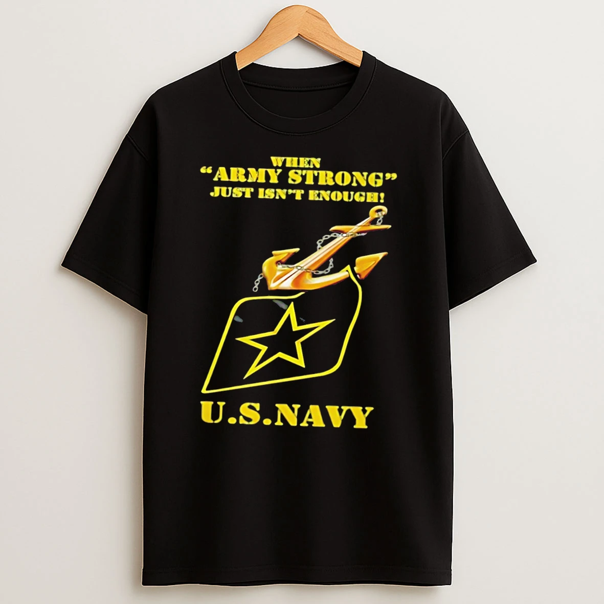 Officials When Army Strong Just Isnt Enough U S Navy Tee Premium T Shirt Sweatshirt Hoodie
