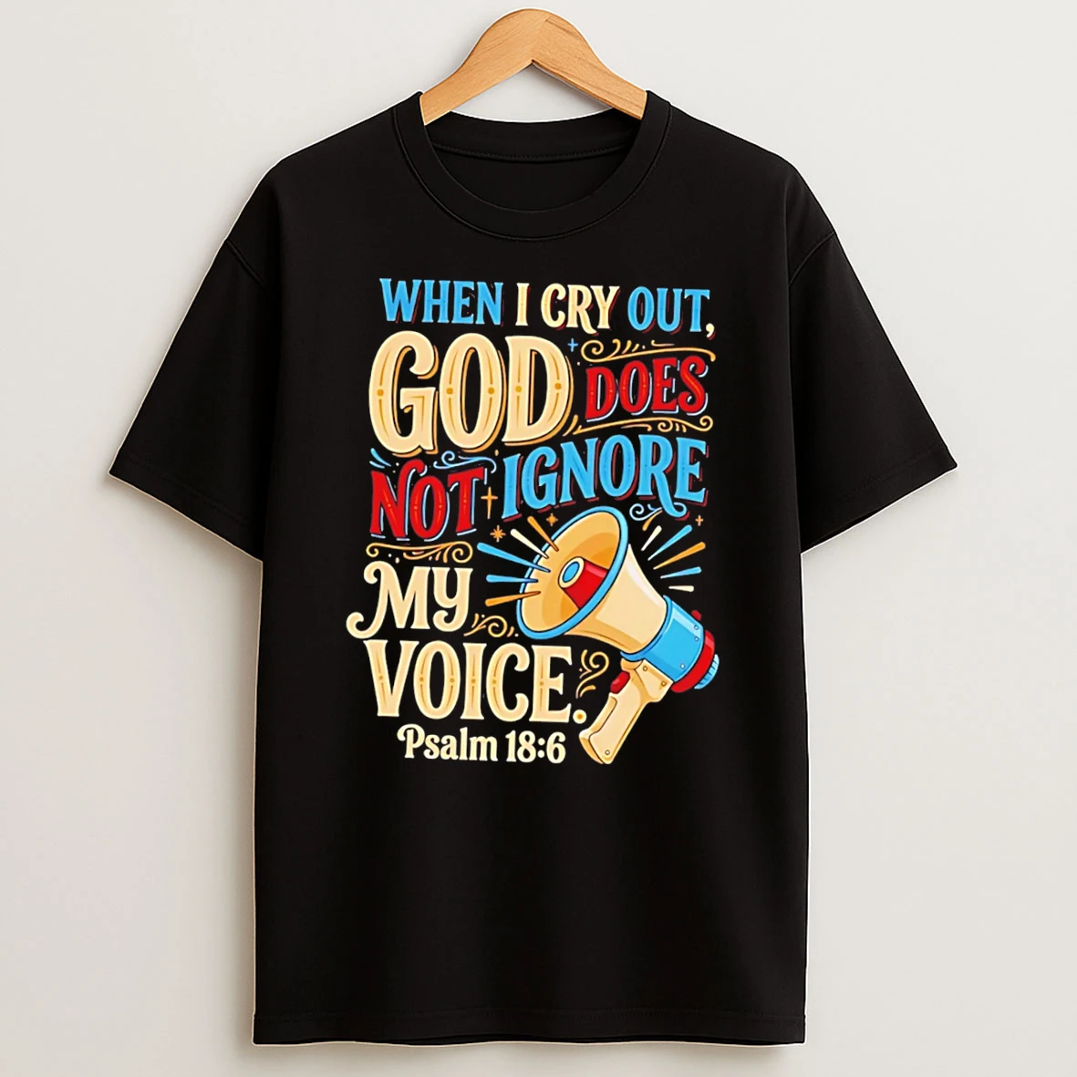 Officials When I Cry Out God Does Not Ignore My Voice Psalm 18 6 Tee Premium T Shirt Sweatshirt Hoodie