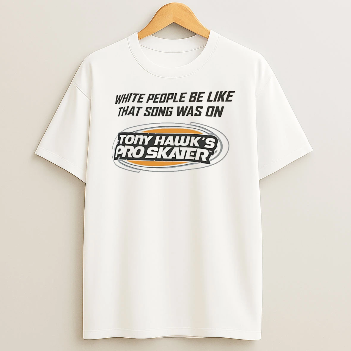 Officials White People Be Like That Song Was On Tony Hawks Pro Skater Tee Premium T Shirt Sweatshirt Hoodie