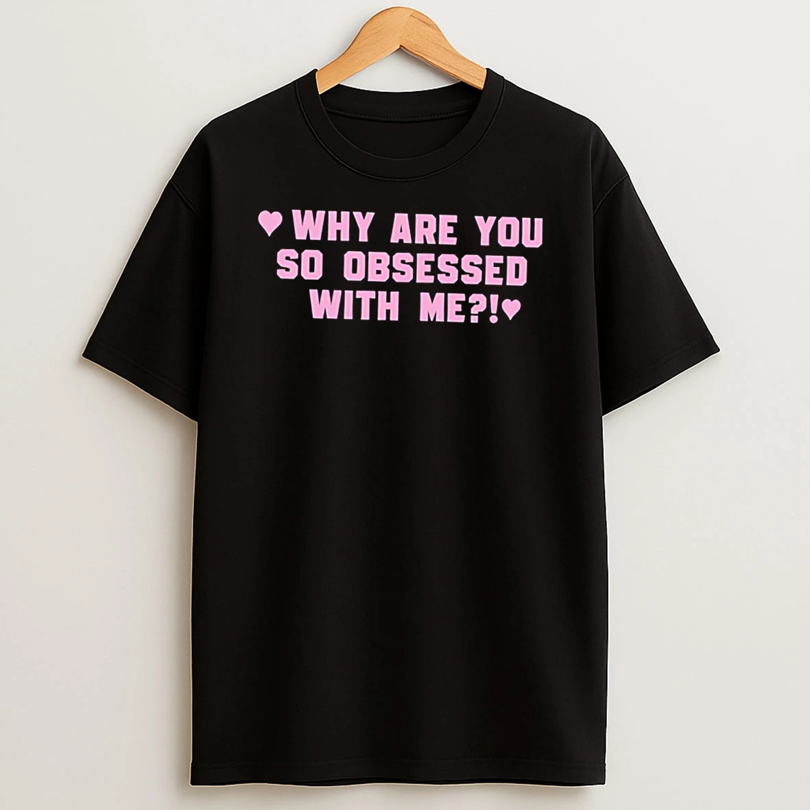 Officials Why Are You So Obsessed With Me Tee Premium T Shirt Sweatshirt Hoodie