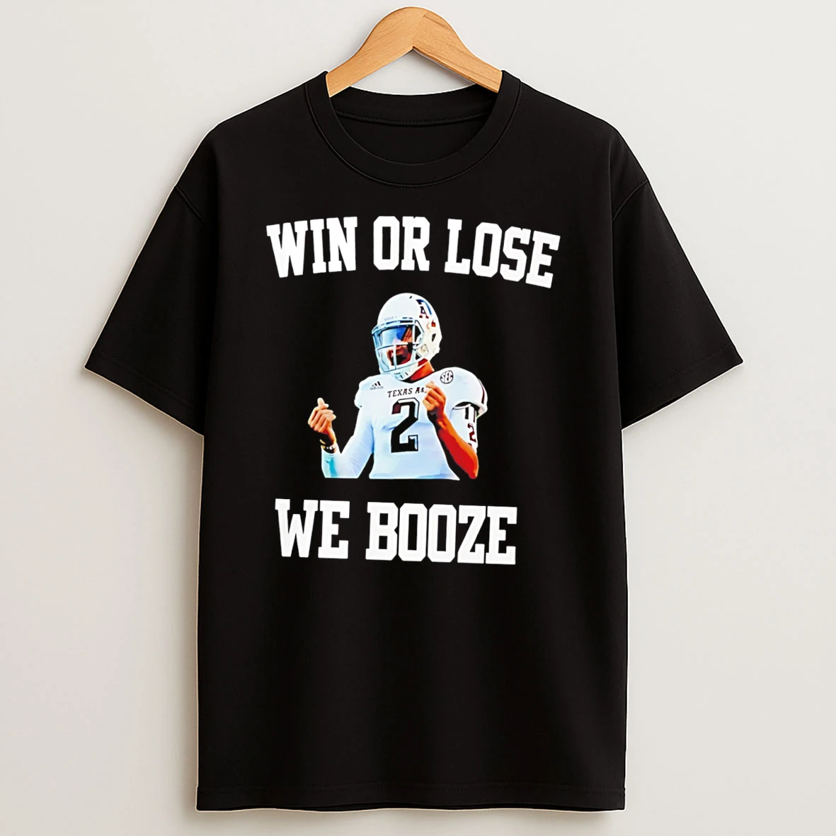 Officials Win Or Lose We Booze Texas Am Johnny Manziel Tee Premium T Shirt Sweatshirt Hoodie