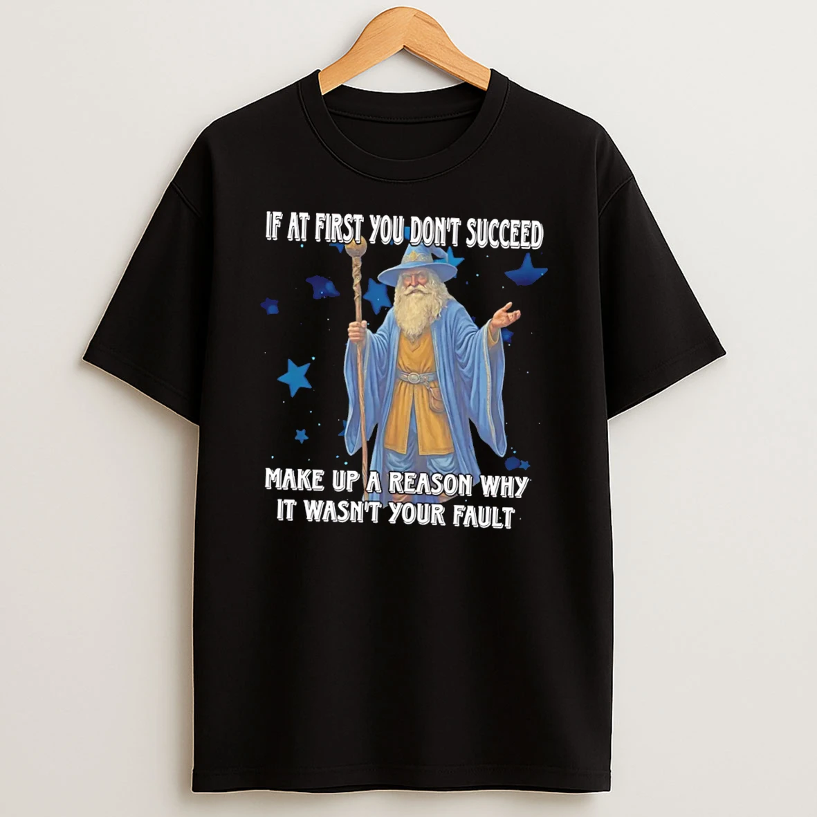 Officials Wizard If At First You Dont Succeed Make Up A Reason Why It Wasnt Your Fault Tee Premium T Shirt Sweatshirt Hoodie