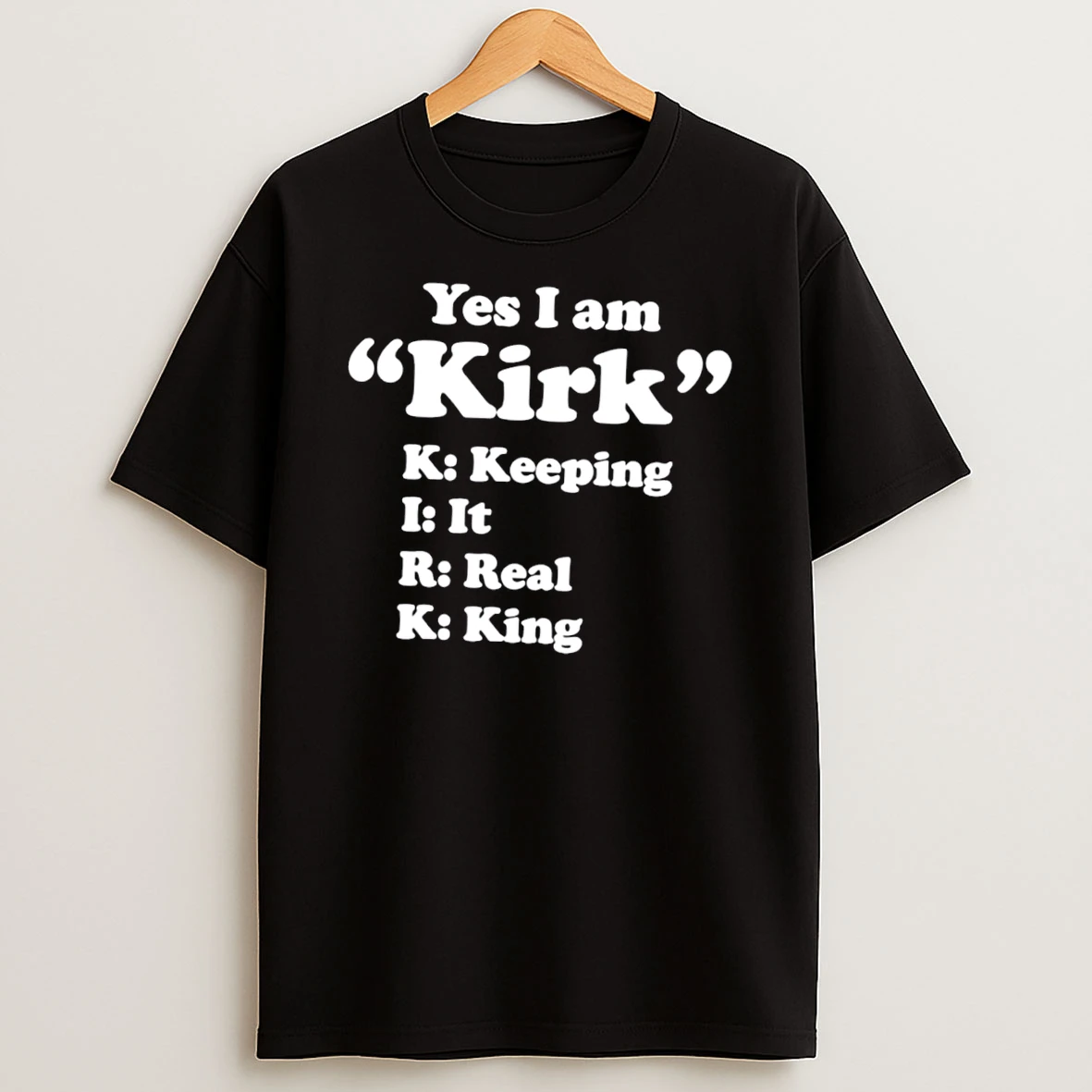 Officials Yes I Am Kirk Keeping It Real King Tee Premium T Shirt Sweatshirt Hoodie