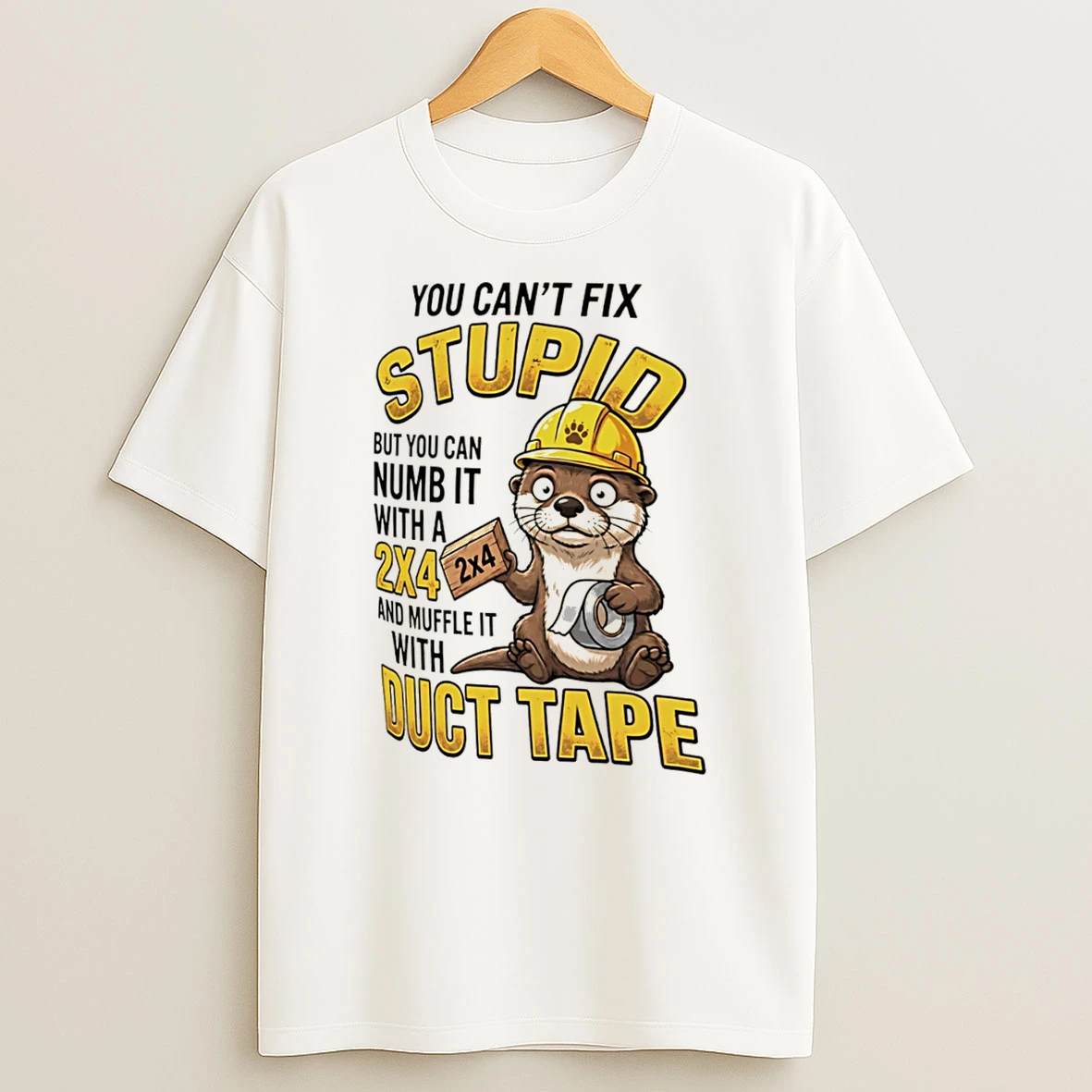 Officials You Cant Fix Stupid Numb It With A 2x4 And Duct Tape Otter Tee Premium T Shirt Sweatshirt Hoodie