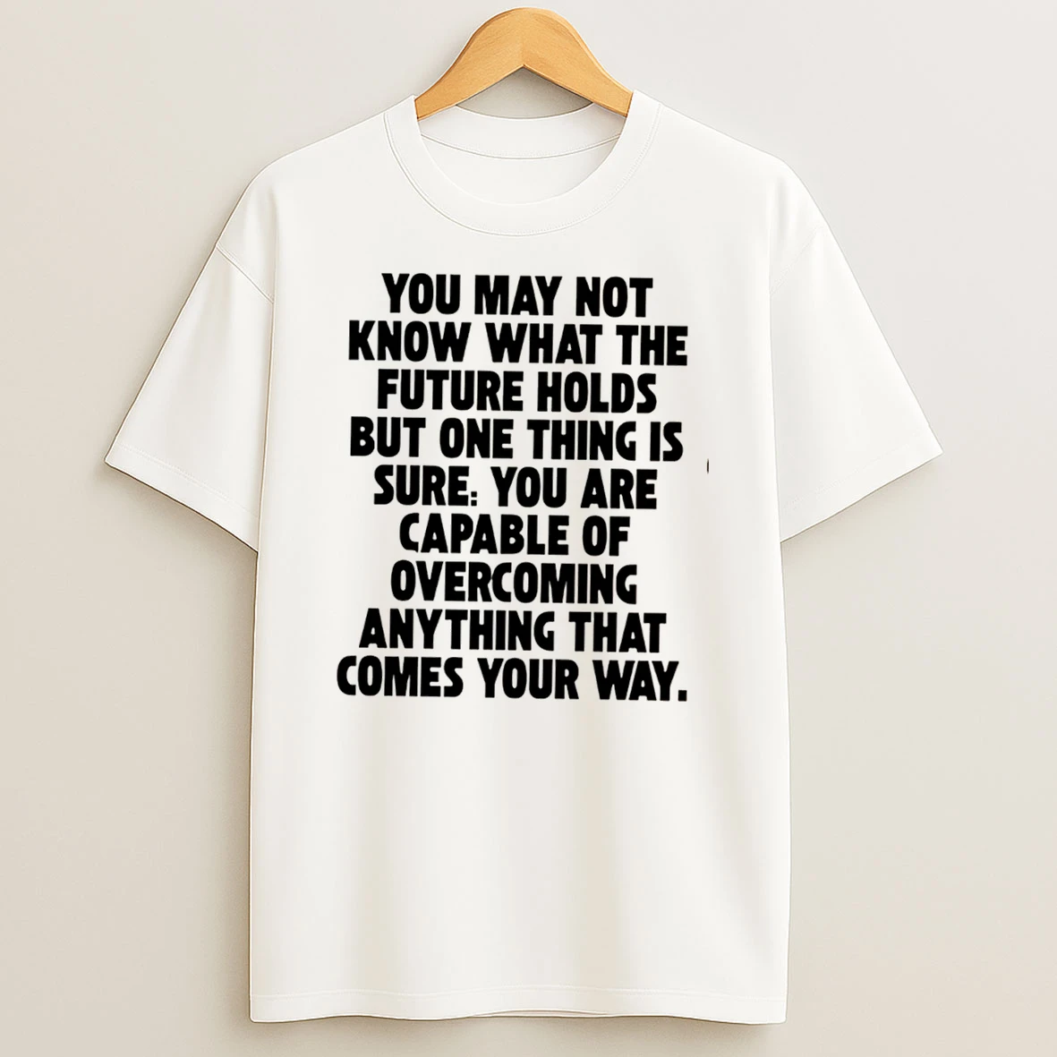 Officials You Are Capable Of Overcoming Anything That Comes Your Way Tee Premium T Shirt Sweatshirt Hoodie
