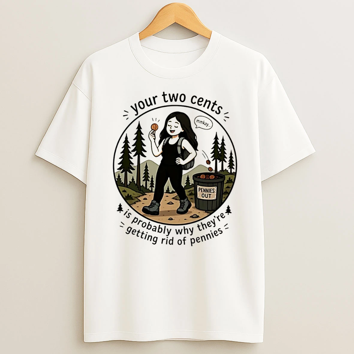 Officials Your Two Cents Is Probably Why They Are Getting Rid Of Pennies Tee Premium T Shirt Sweatshirt Hoodie