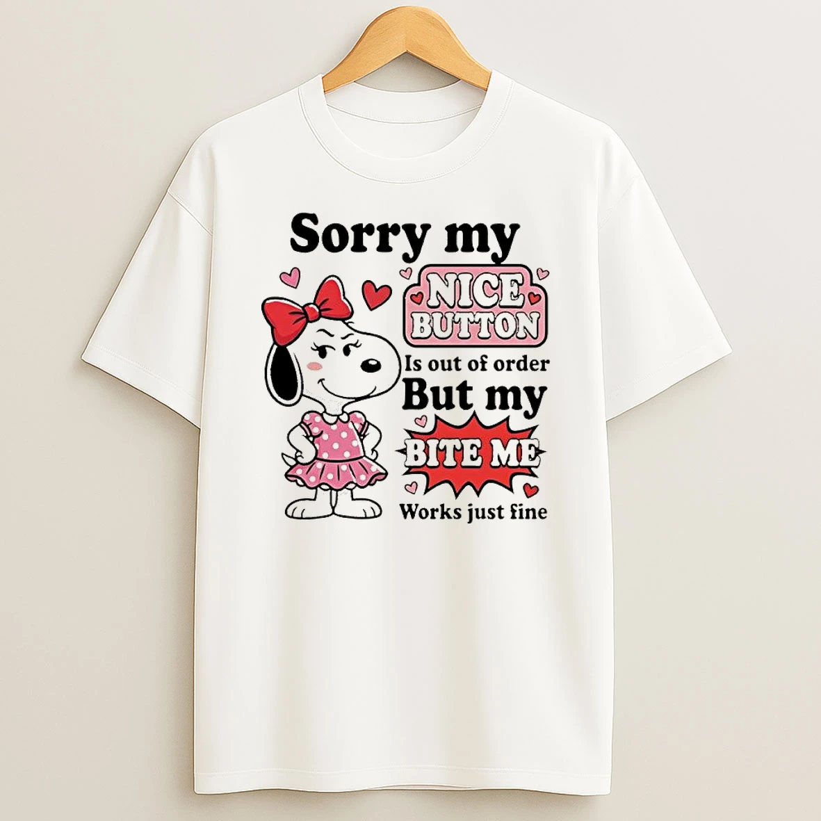 Sorry My Nice Button Out Of Order But My Bite Me Works Just Fine T Shirt