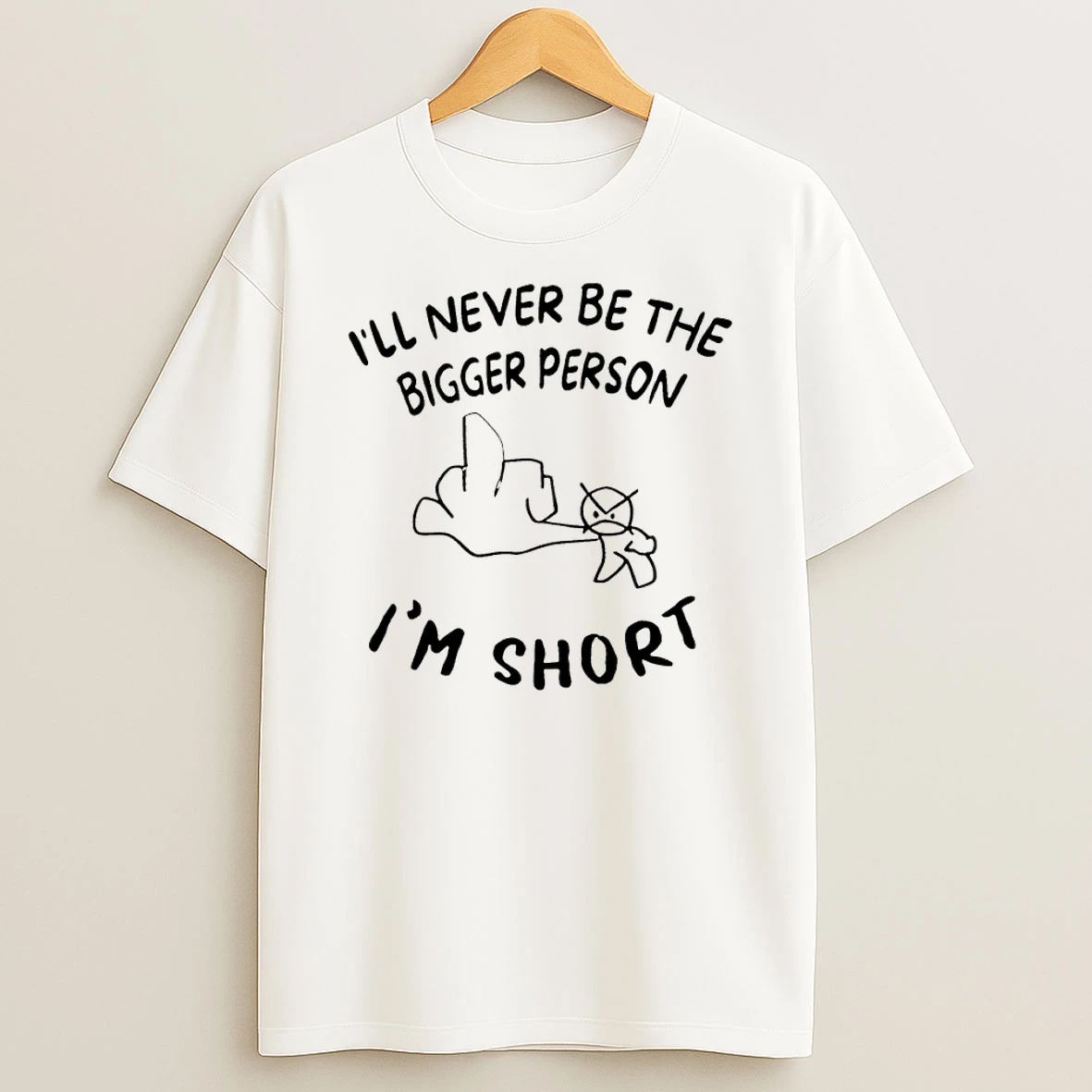 35tlapcg Ill Never Be The Bigger Person Im Short T Shirt