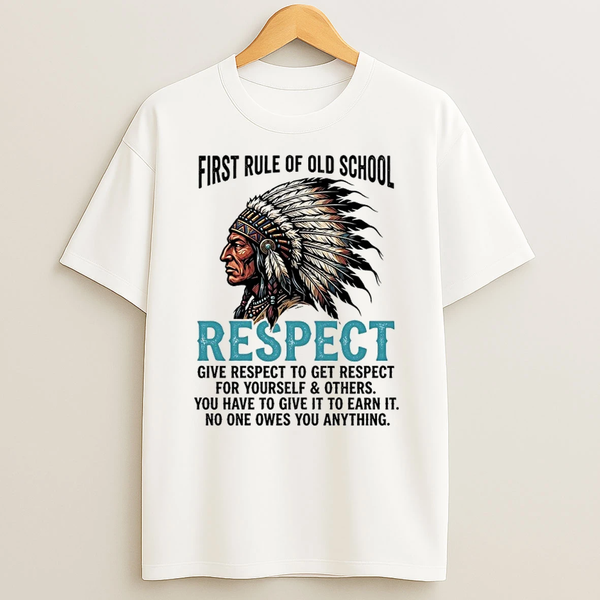 American Native First Rule Of Old School Respect Give Respect To Get Respect T Shirt