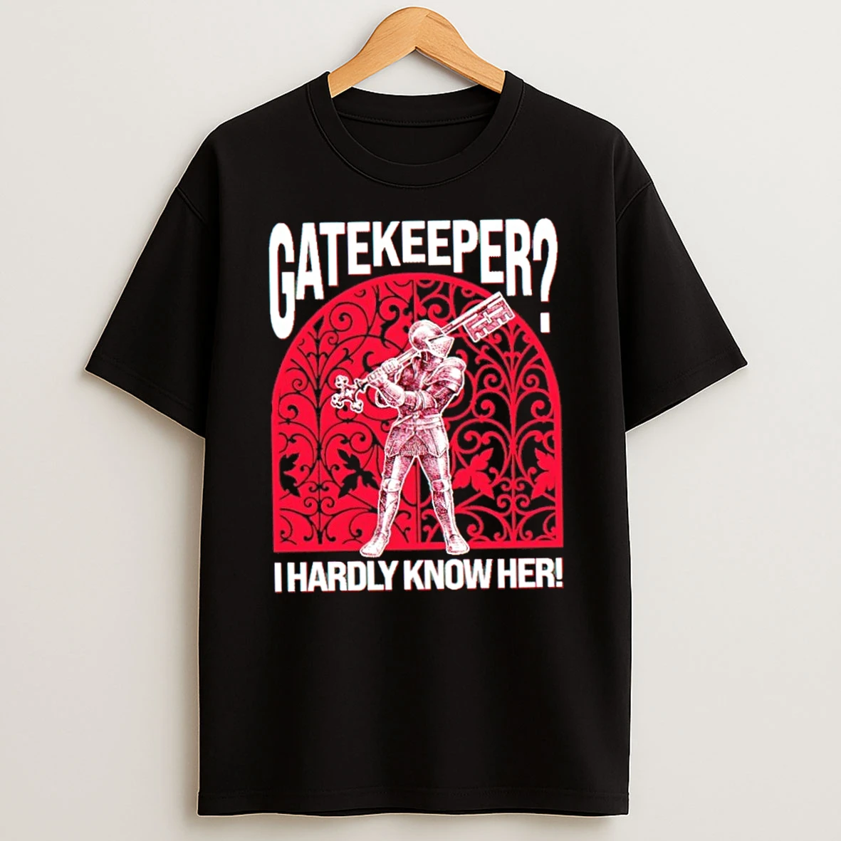 Classic Gatekeeper I Hardly Know Her Knight T Shirt
