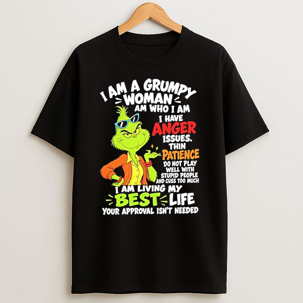 Classic Grinch I Am A Grumpy Woman I Have Anger Issues Living My Best Life T Shirt