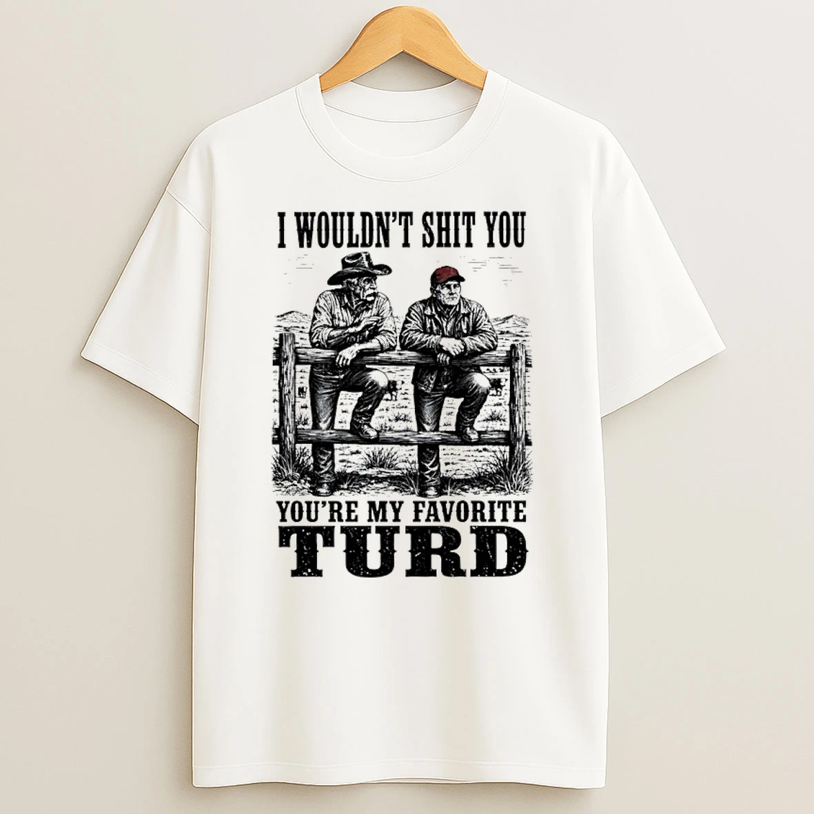 Classic I Wouldnt Shit You Youre My Favorite Turd T Shirt