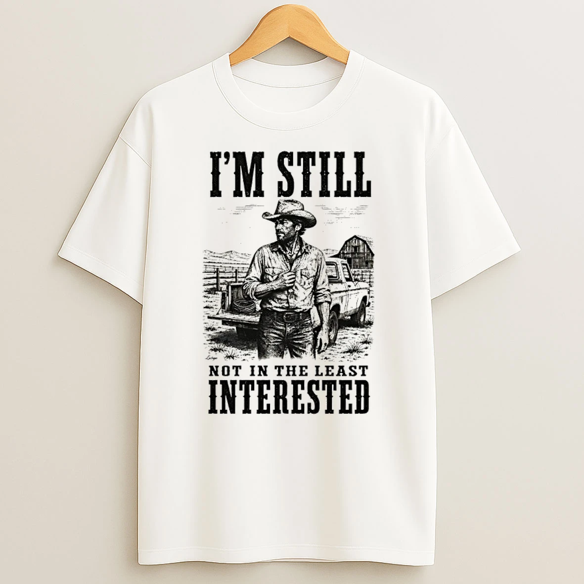 Classic Im Still Not In The Least Interested Cowboy T Shirt
