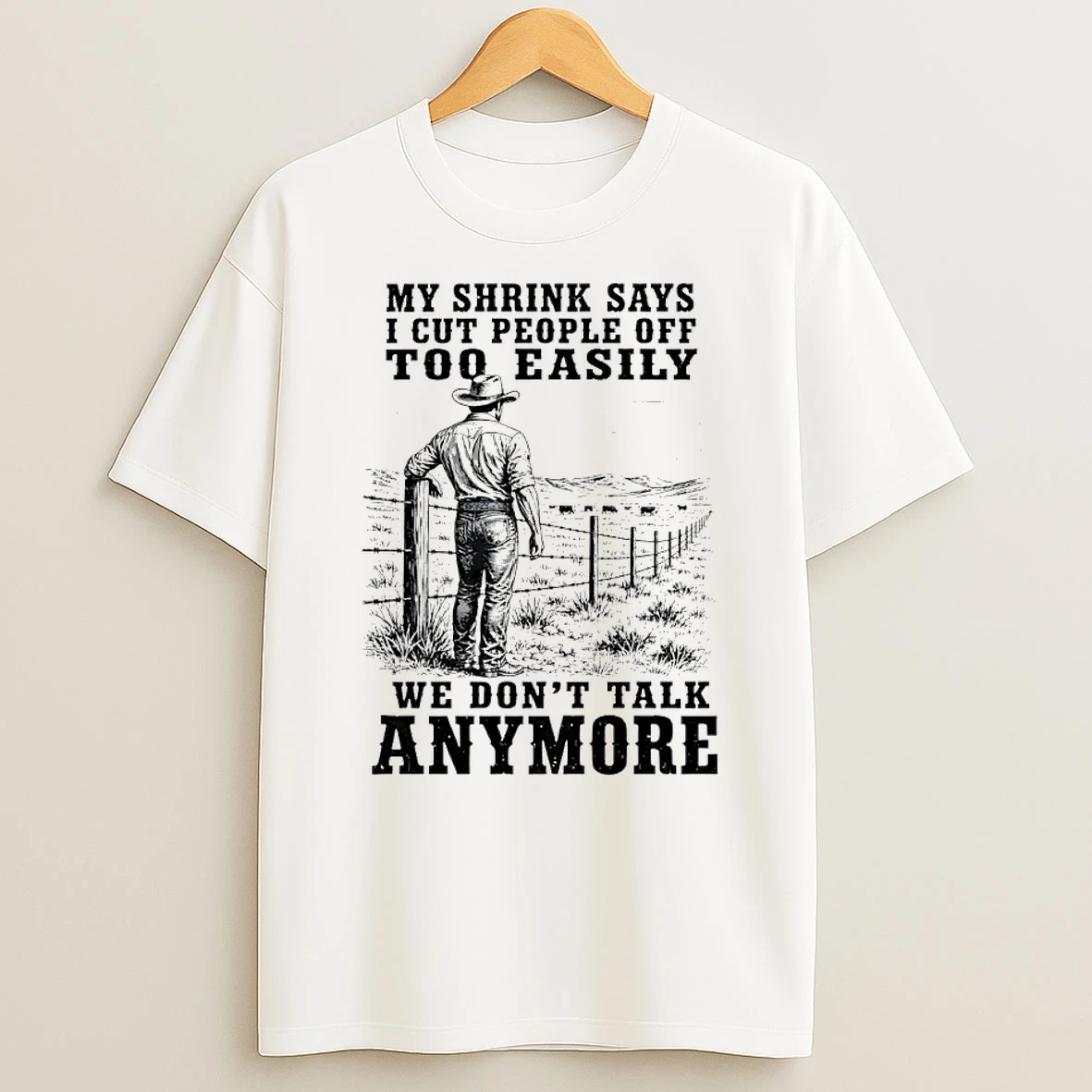 Classic My Shrink Says I Cut People Off Too Easily We Dont Talk Anymore Cowboy T Shirt