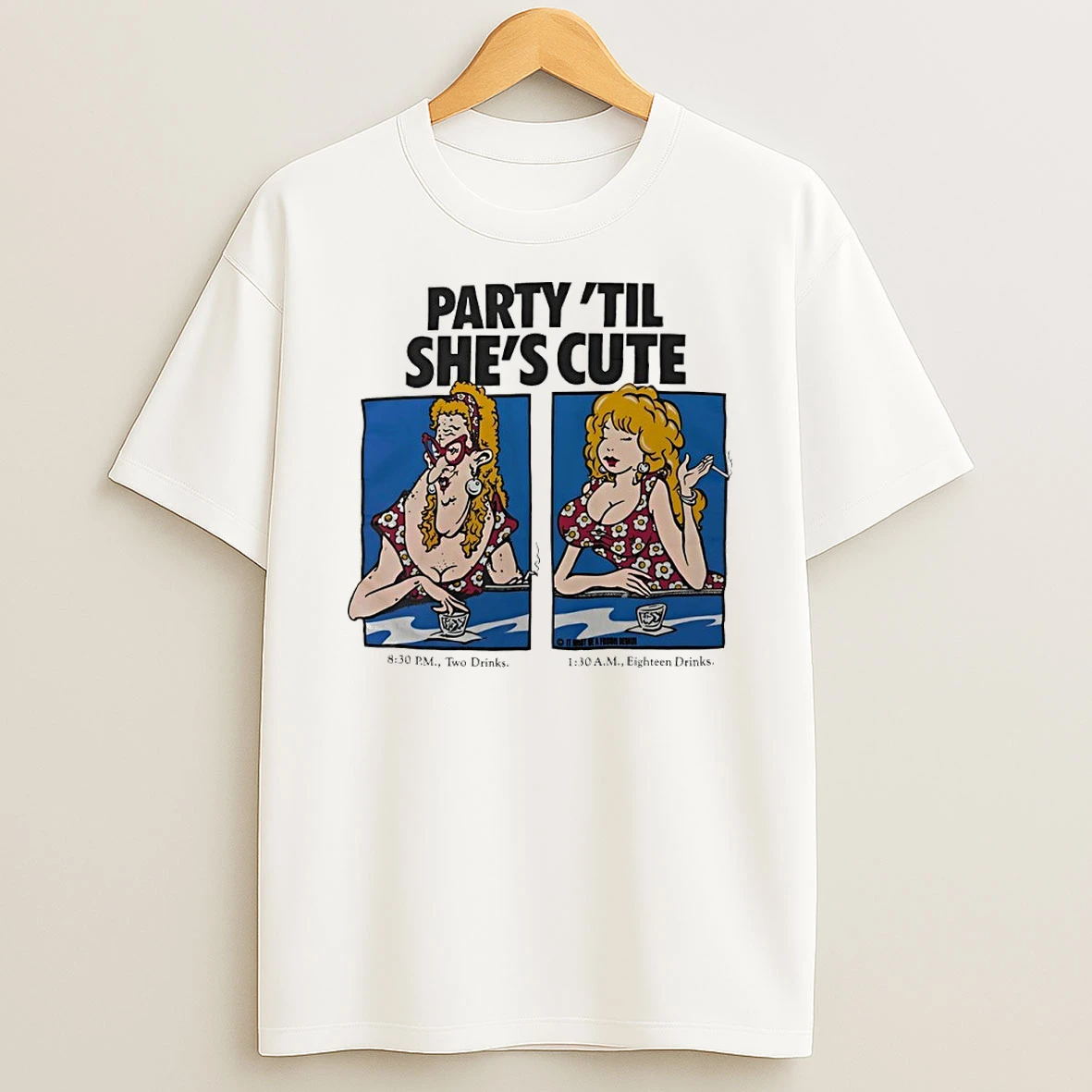 Classic Party Til Shes Cute 8 30 Pm Two Drinks 1 30 Am Eighteen Drinks T Shirt