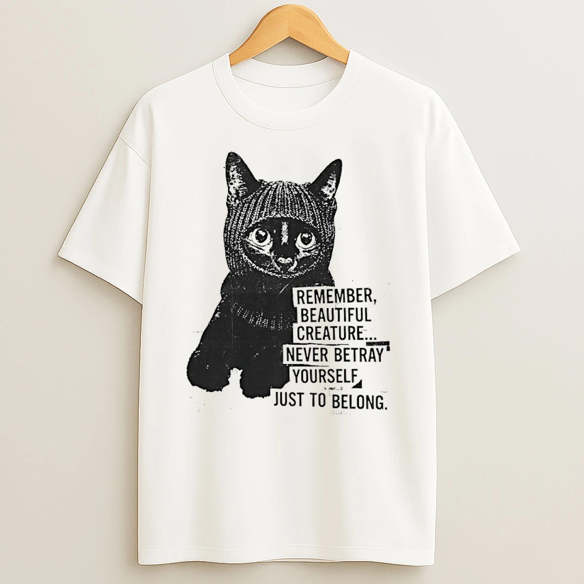 Classic Remember Beautiful Creature Never Betray Yourself Just To Belong T Shirt