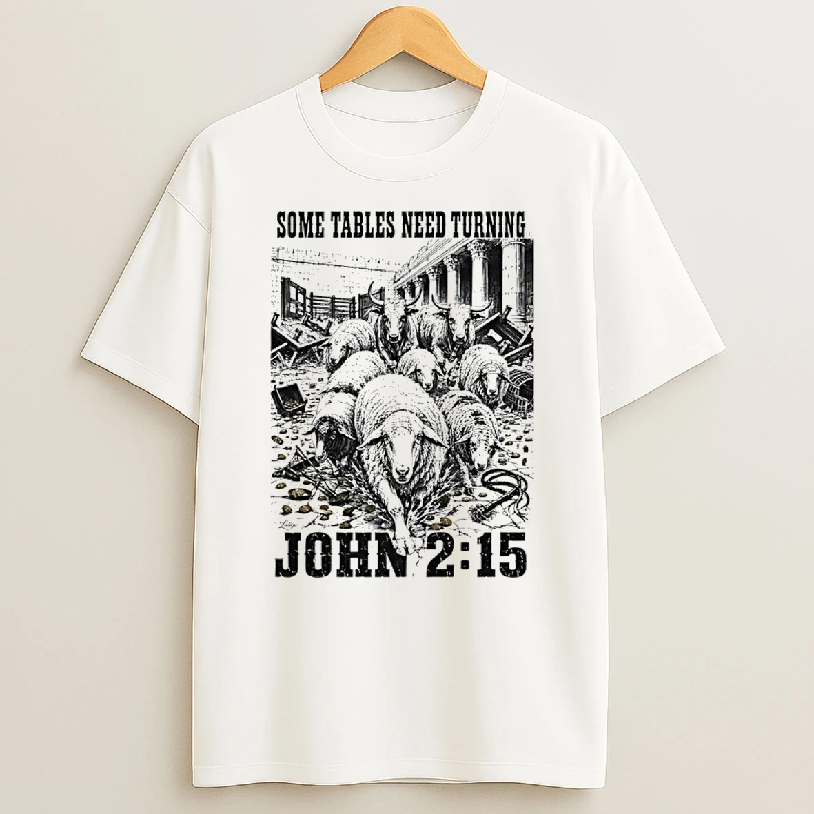 Classic Some Tables Need Turning John 2 15 Bible Verse T Shirt