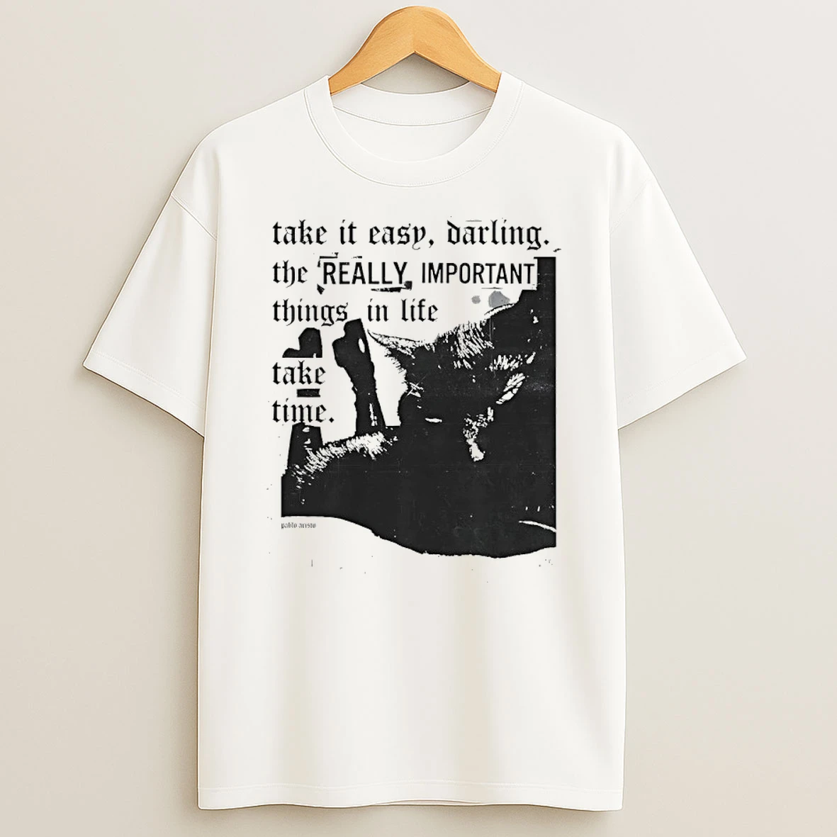 Classic Take It Easy Darling The Really Important Things In Life Take Time T Shirt