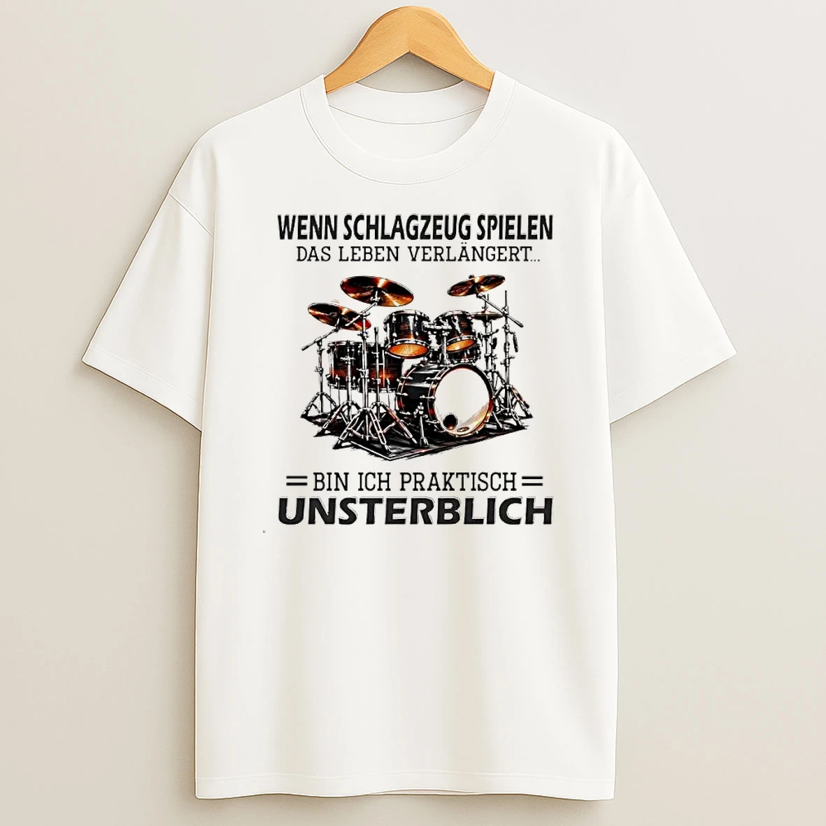 Drummer Life Wenn Schlagzeug Spielen Das Leben Verlangert Bin Ich Praktisch Unsterblich T Shirt