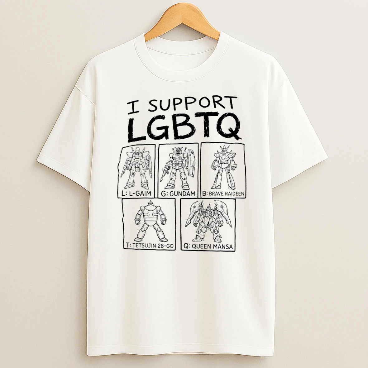 I Support Lgbtq L Gaim Gundam Brave Raideen Tetsujin 28 Go Queen Mansa T Shirt