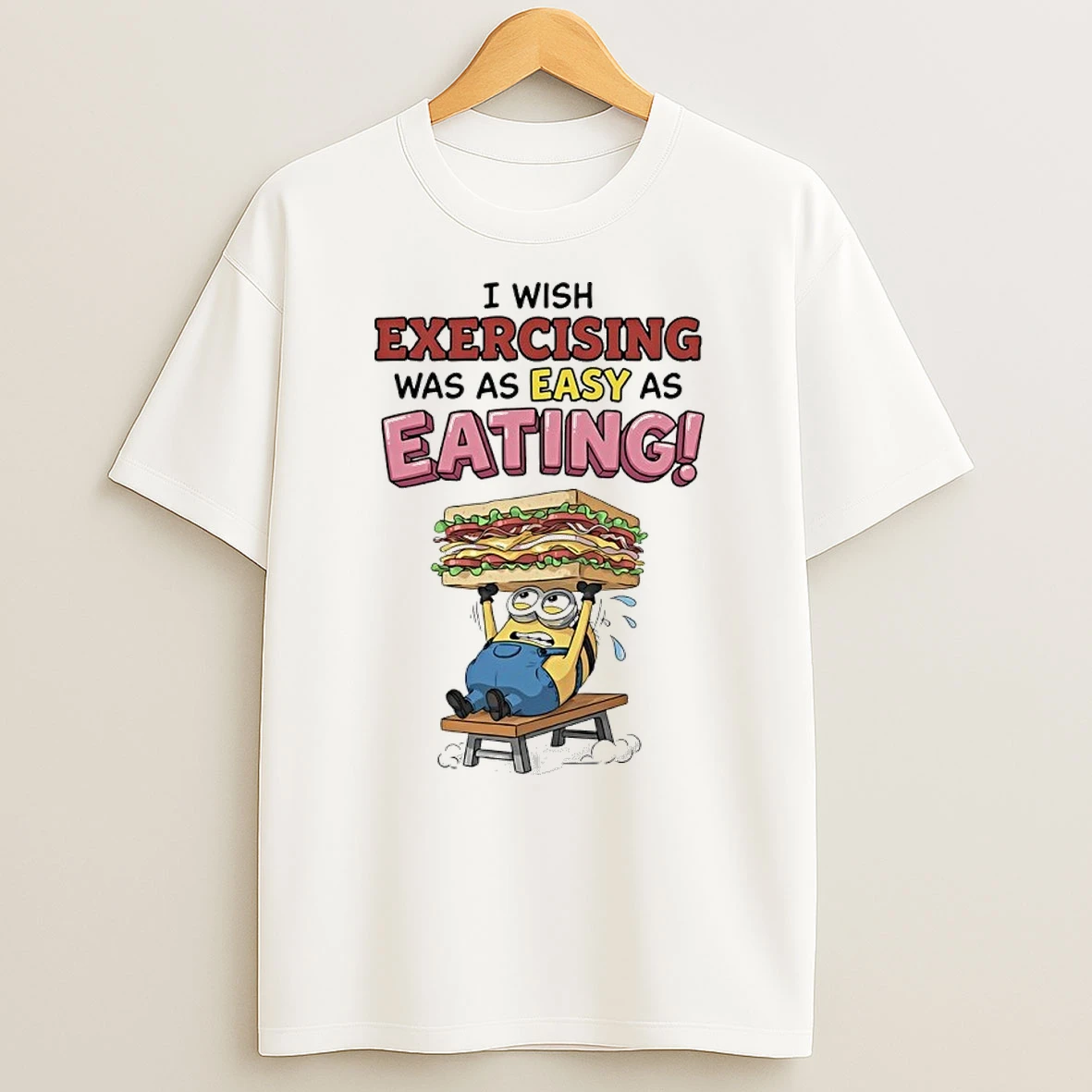 I Wish Exercising Was As Easy As Eating Minions T Shirt