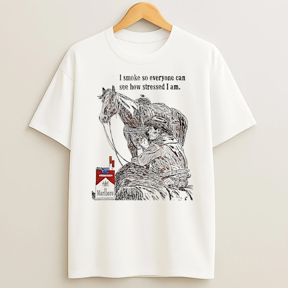 I Smoke So Everyone Can See How Tressed I Am Cowboy Marlboro T Shirt