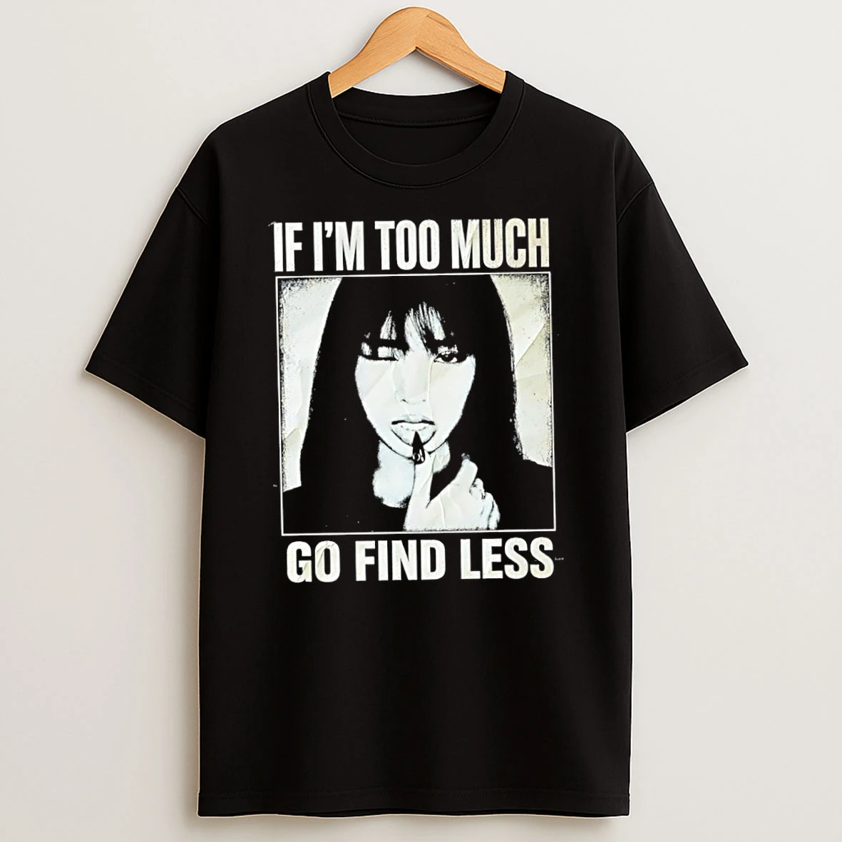 If Im Too Much Go Find Less Sassy Vintage T Shirt