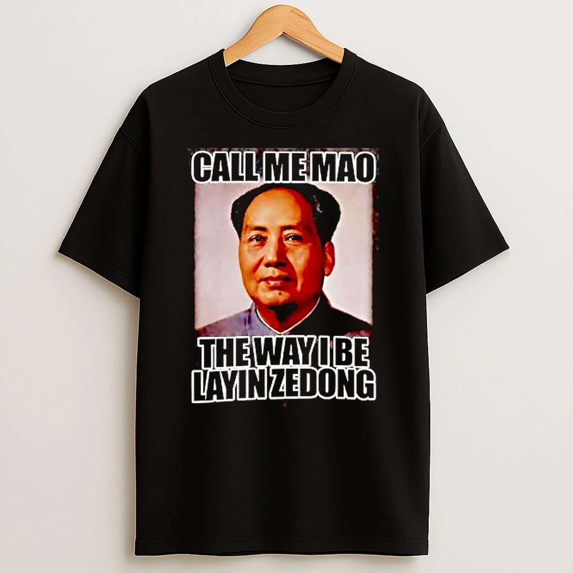 Mao Zedong Call Me Mao The Way I Be Layin T Shirt