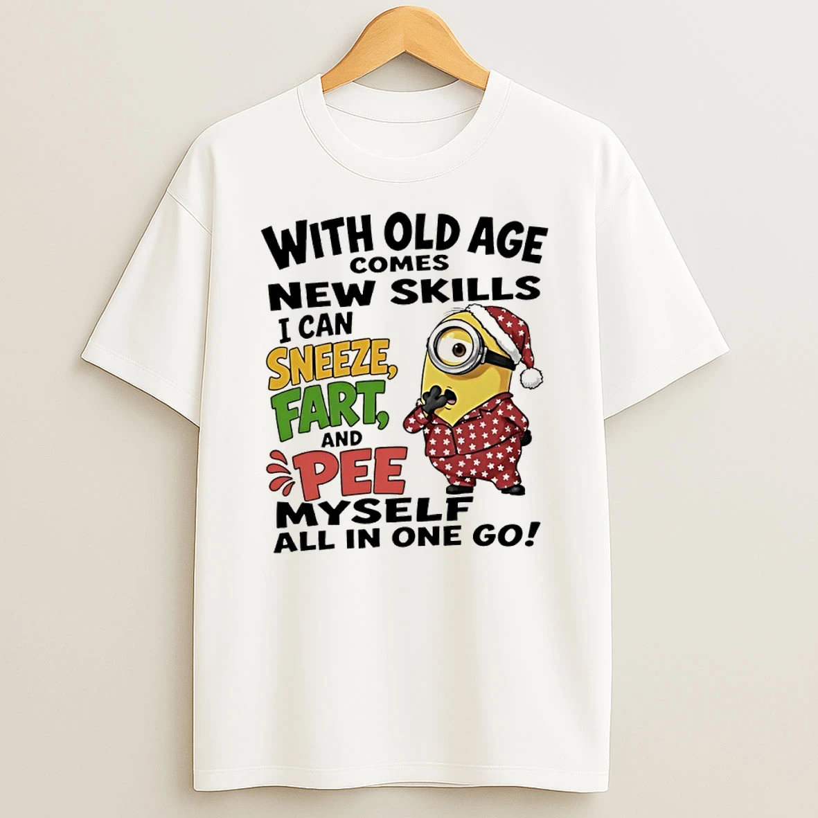 Minions With Old Age Comes New Skills Sneeze Fart And Pee Myself All In One Go Minion T Shirt