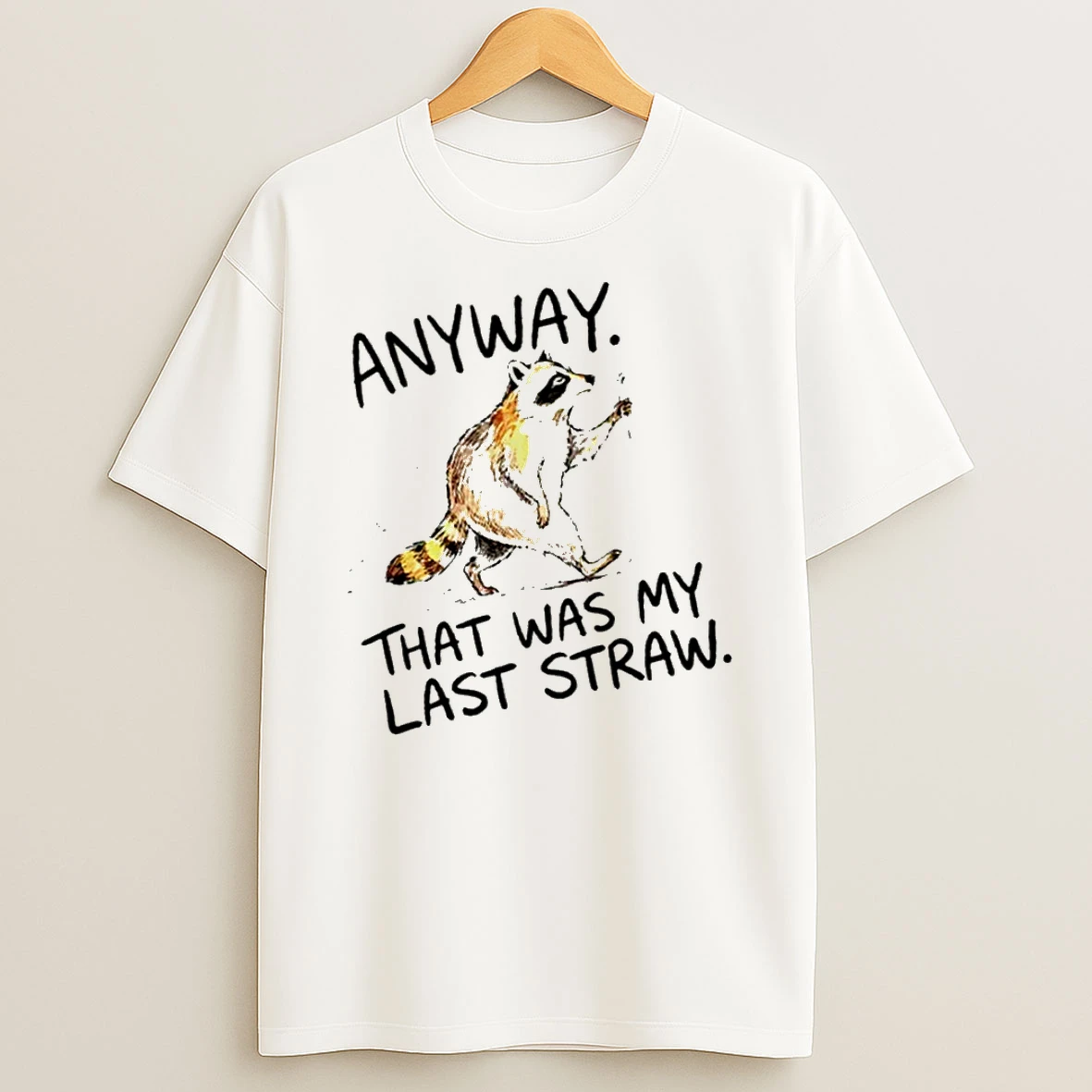Officials Anyway That Was My Last Straw Funny Raccoon T Shirt Sweatshirt