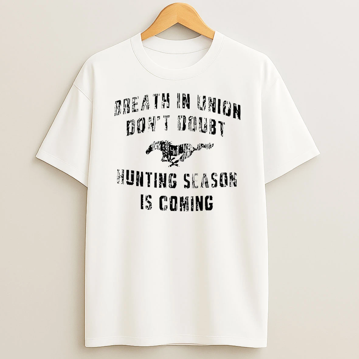 Officials Breath In Union Dont Doubt Hunting Season Is Coming T Shirt Sweatshirt