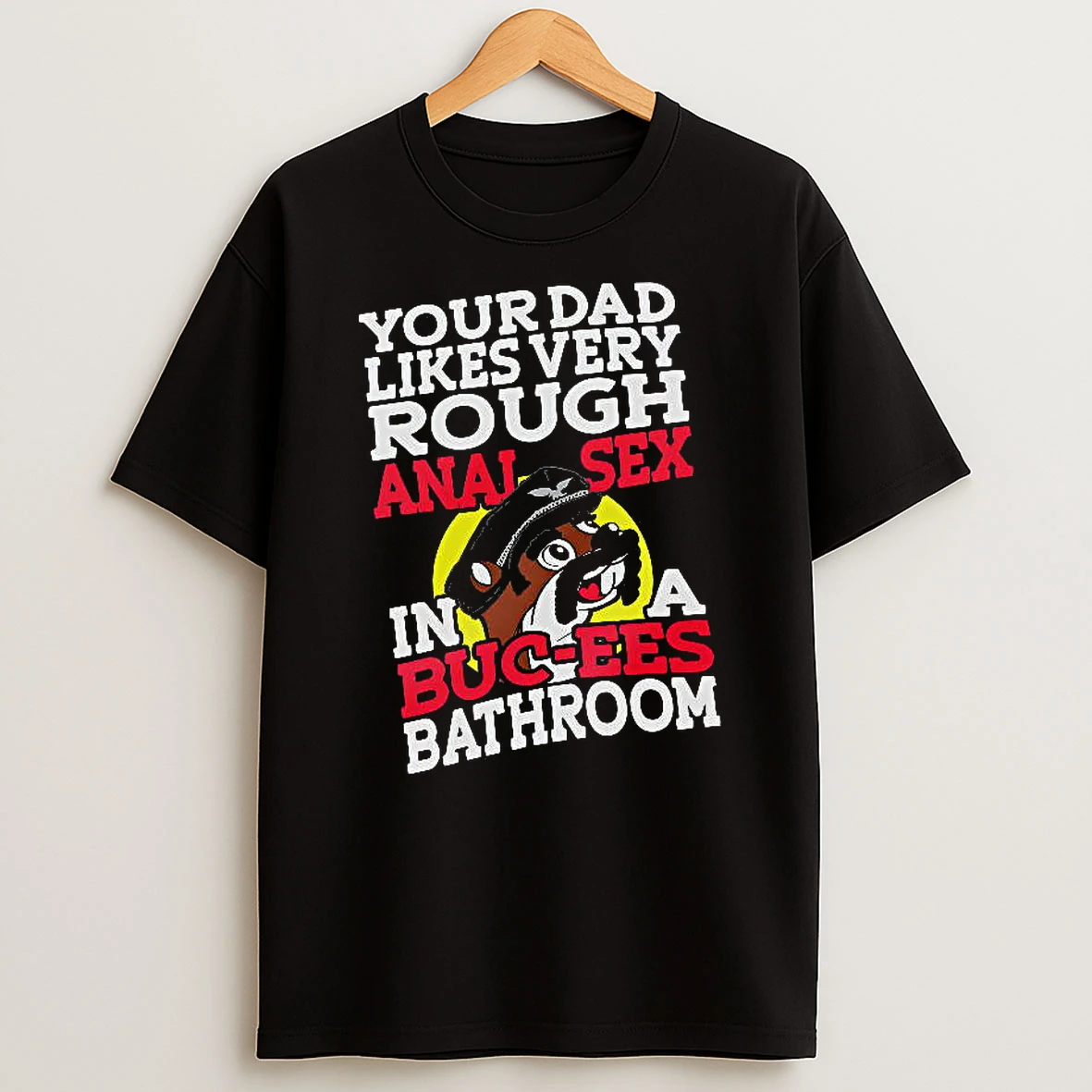 Officials Buc Ees Beaver Your Dad Likes Very Rough Anal Sex In A Buc Ees Bathroom Premium T Shirt Sweatshirt Hoodie