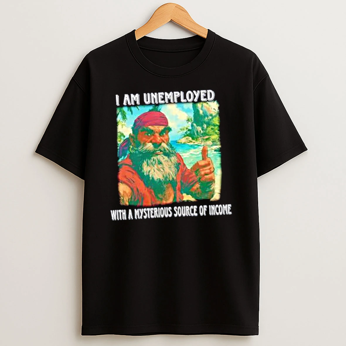 Officials I Am Unemployed With A Mysterious Source Of Income Merch T Shirt Sweatshirt