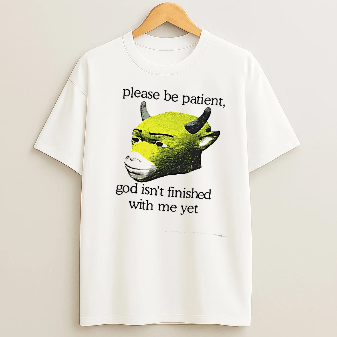 Officials Please Be Patient God Isnt Finished With Me Yet T Shirt Sweatshirt