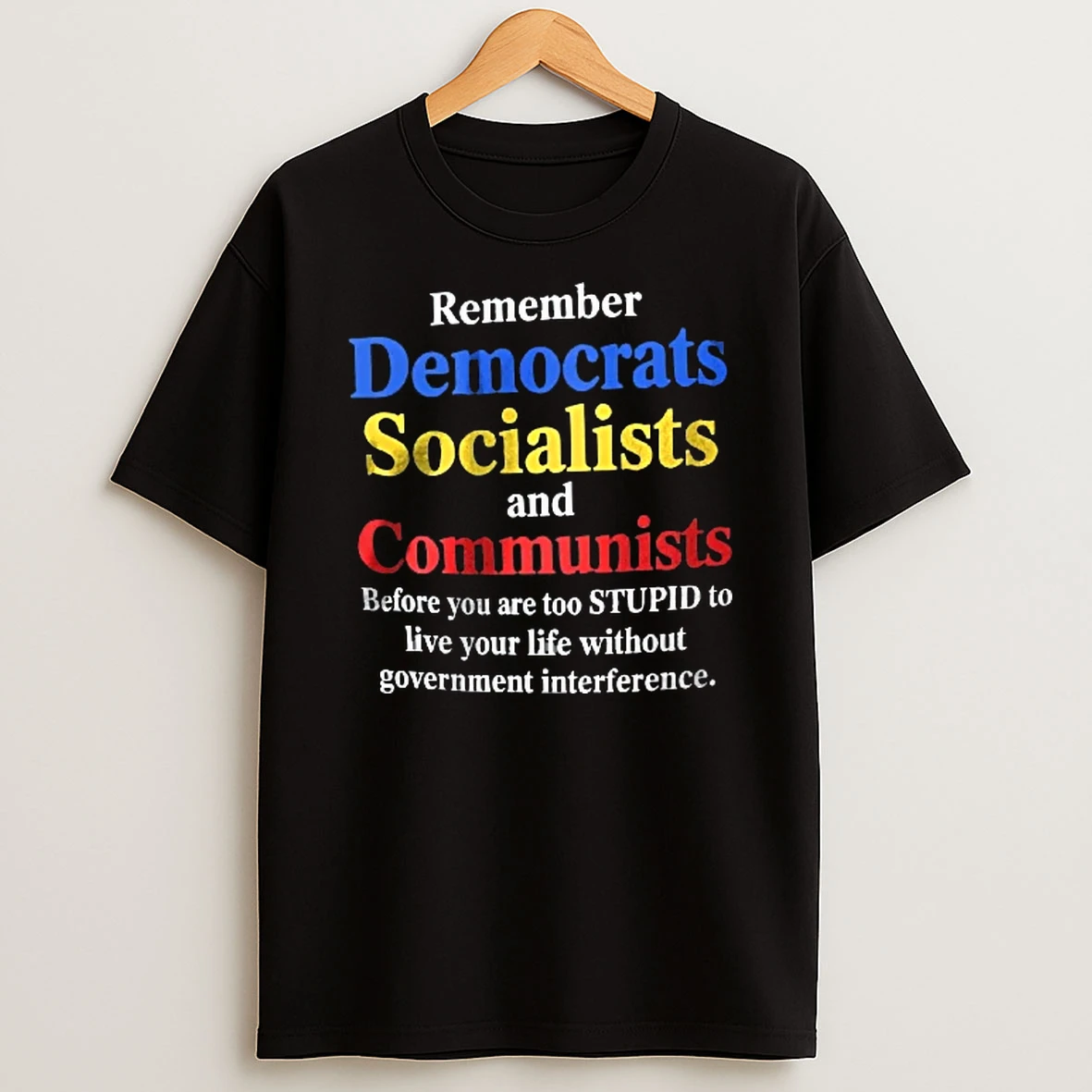 Officials Remember Democrats Socialists And Communists Before You Are Too Stupid To Live Without Interference Bold Text Youth T Shirt Sweatshirt