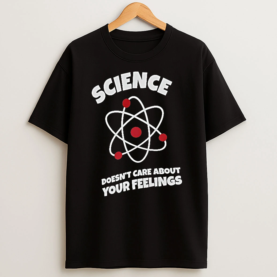 Officials Science Does Not Care About Your Feelings Atom Symbol Science Theme T Shirt Sweatshirt