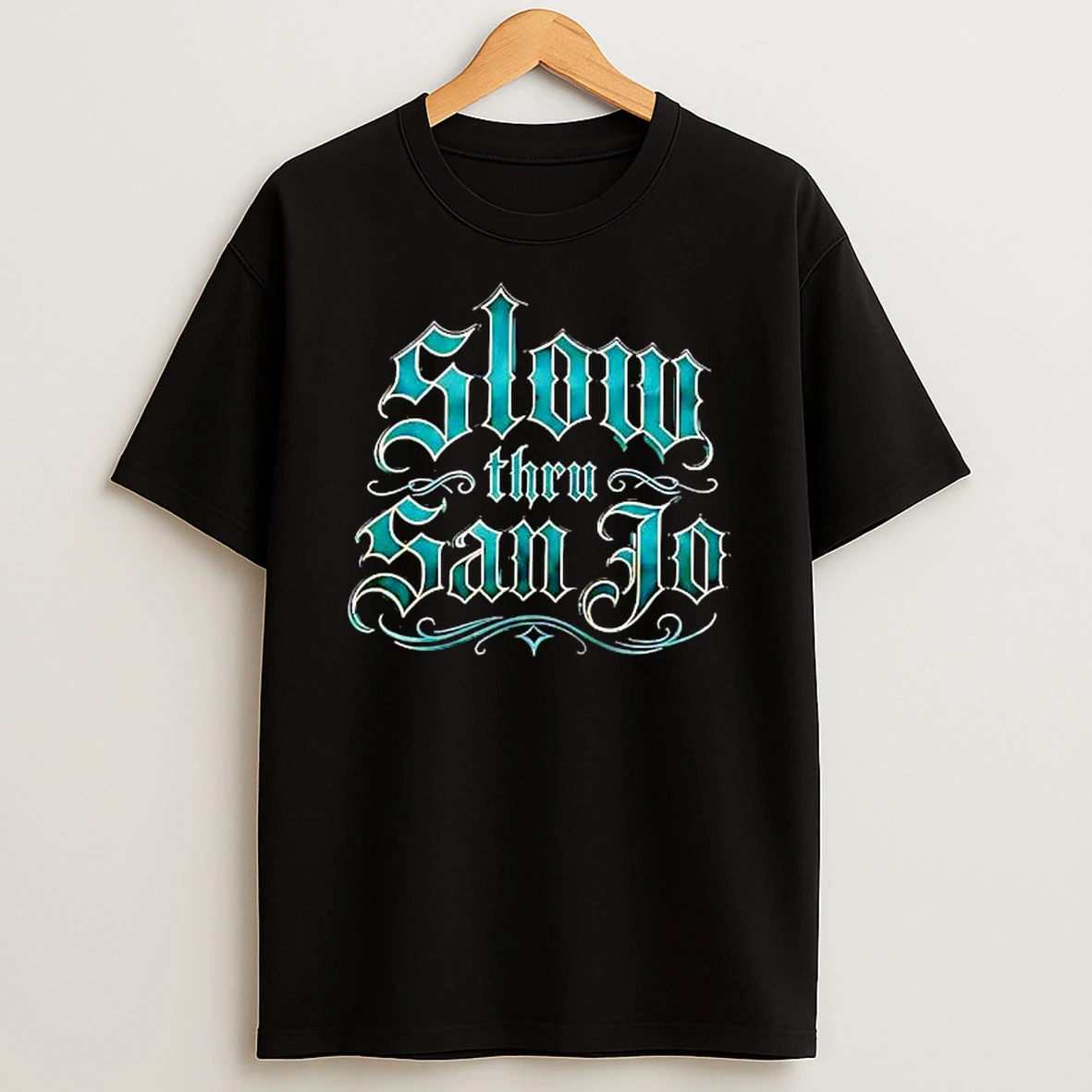 Officials Slow Thru San Jo Teal Blackletter Typography Ornamental Swirls T Shirt Sweatshirt